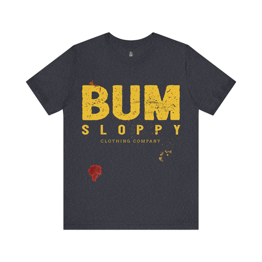 Bum Sloppy Stamp Tee