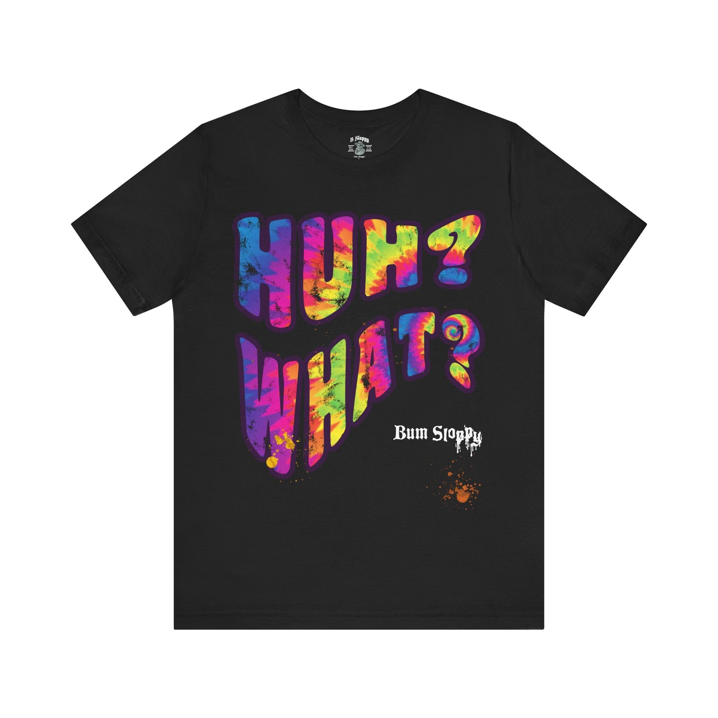 Huh? What? Tee with Munchie Stains