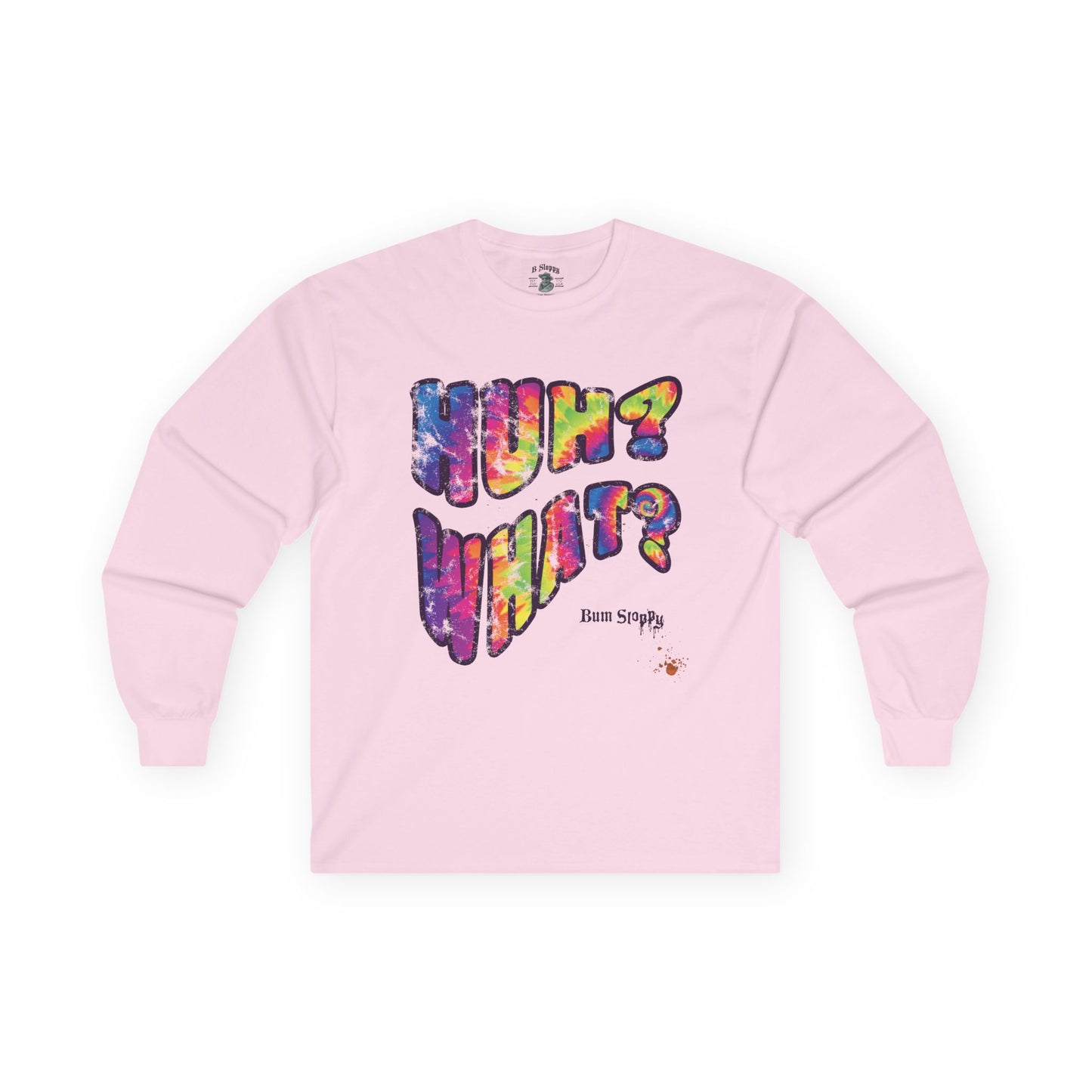 Huh? What? Longsleeve Tee with Munchie Stains