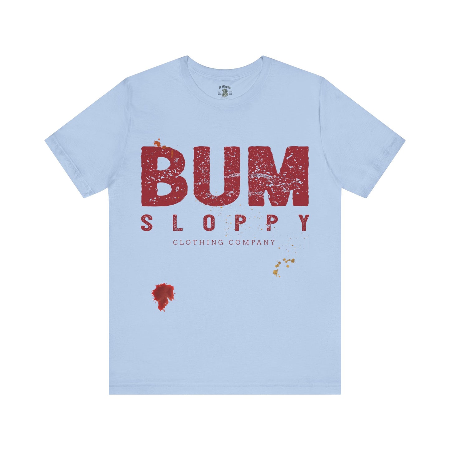 Bum Sloppy Stamp Tee
