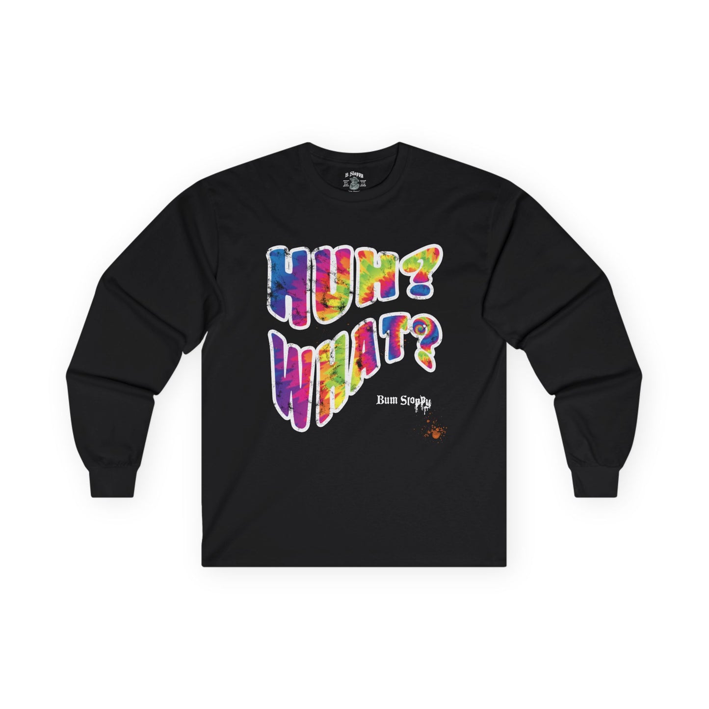 Huh? What? Longsleeve Tee with Munchie Stains
