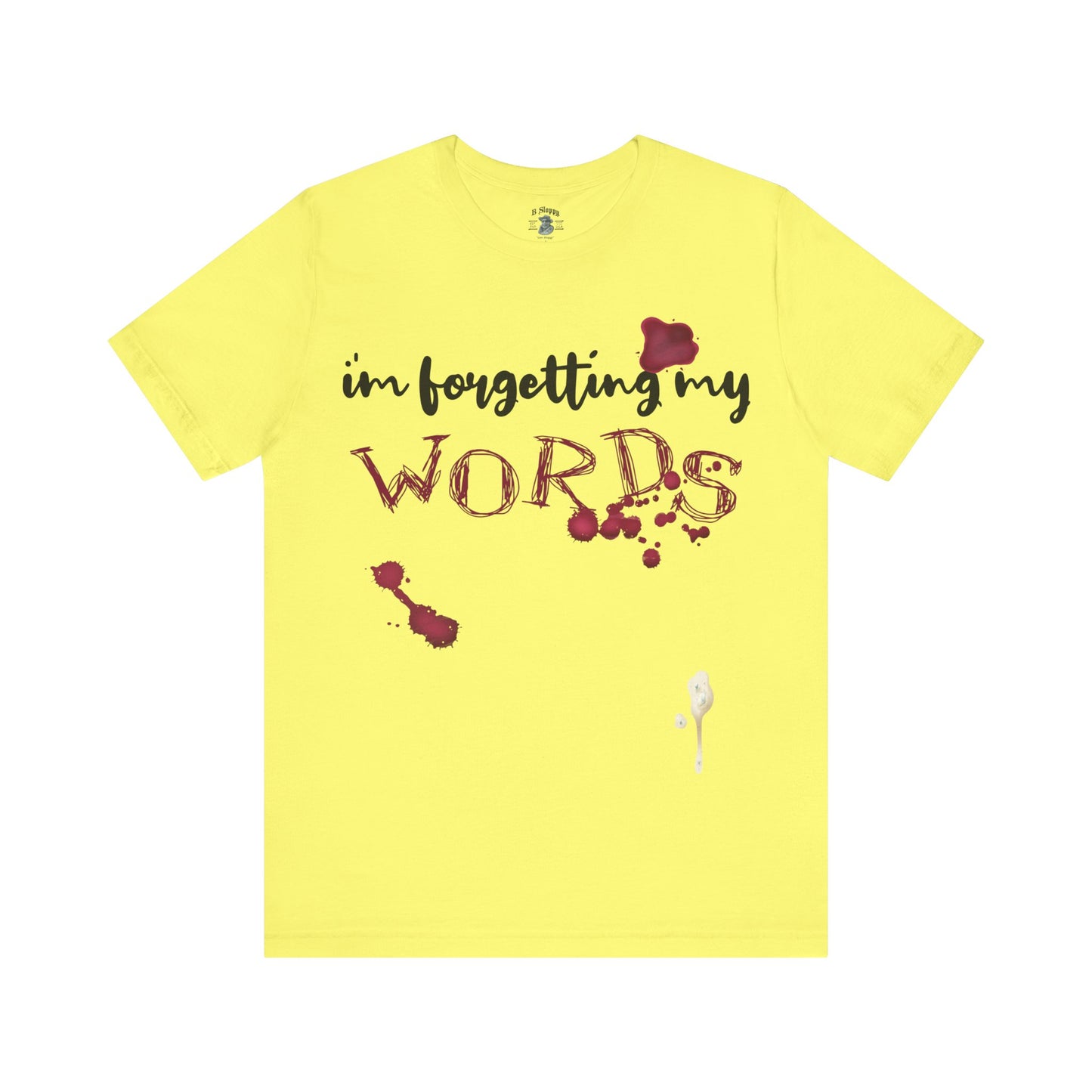 Forgetting My Words with Wine and Blue Cheese Dressing Stains