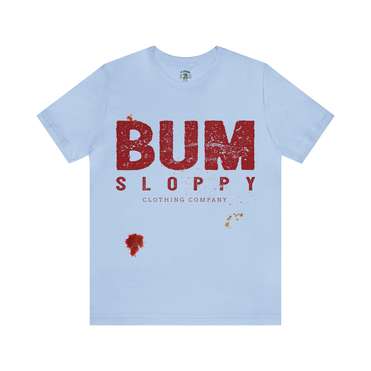 Bum Sloppy Stamp Tee