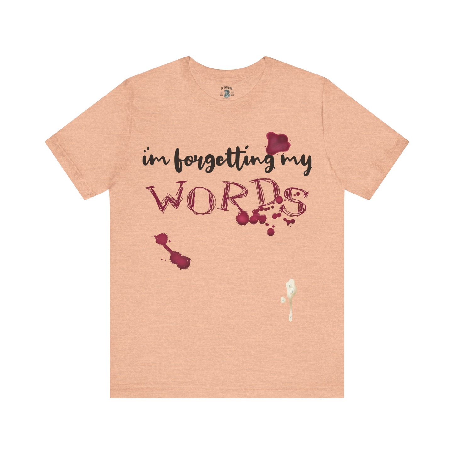 Forgetting My Words with Wine and Blue Cheese Dressing Stains